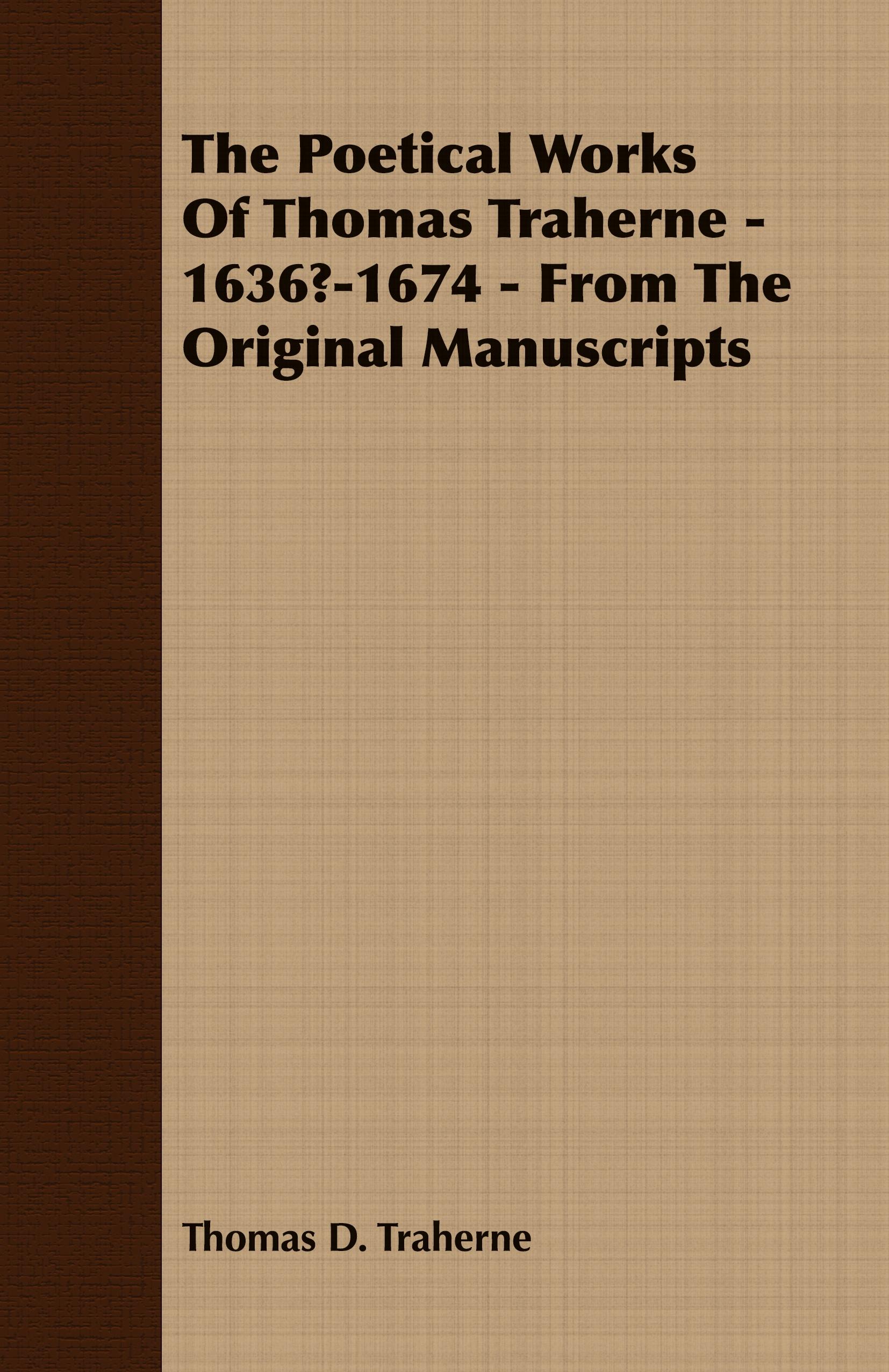 Vorderes Coverbild The Poetical Works Of Thomas Traherne - 1636?-1674 - From The Original Manuscripts