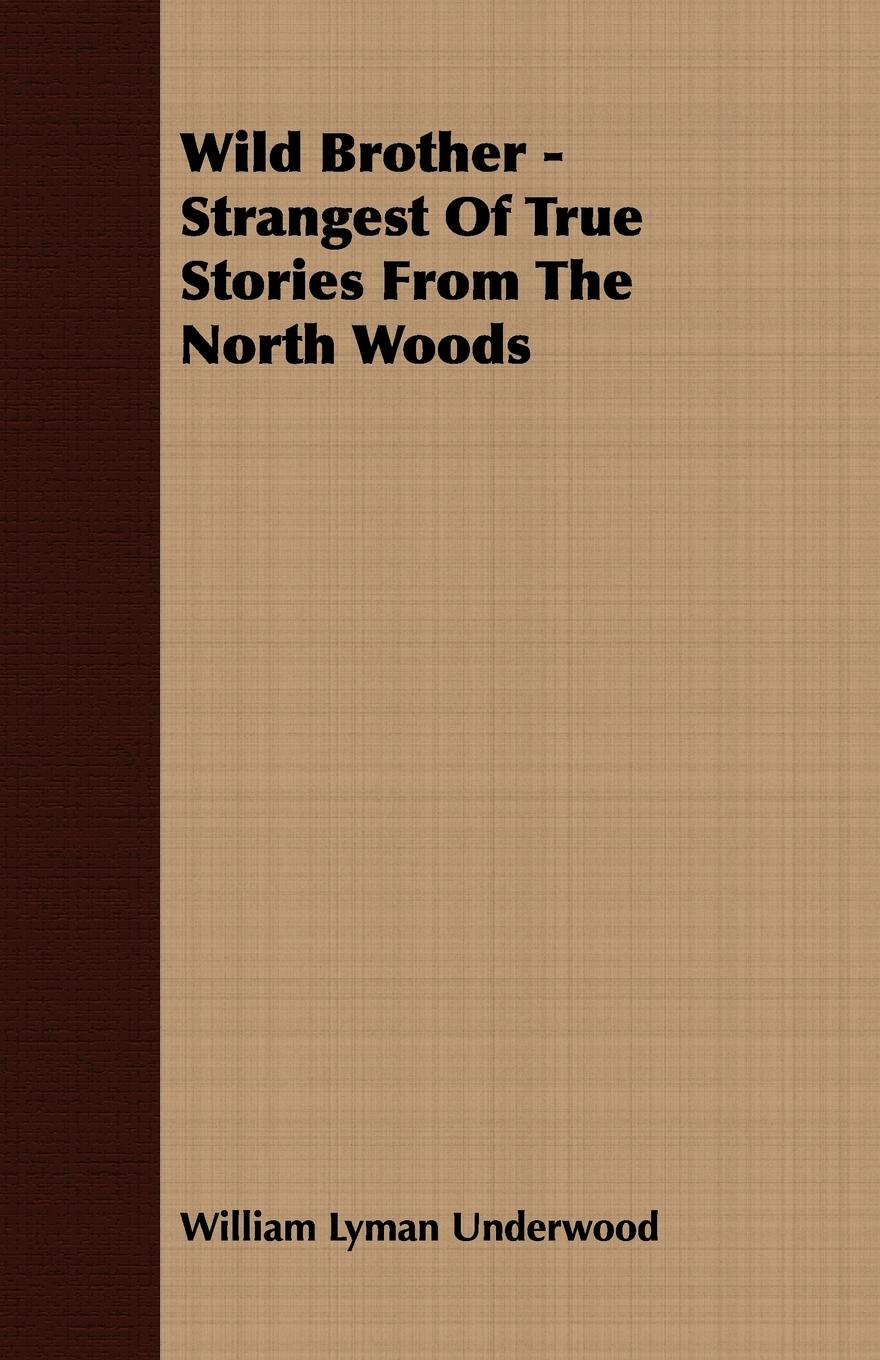 Vorderes Coverbild Wild Brother - Strangest of True Stories from the North Woods