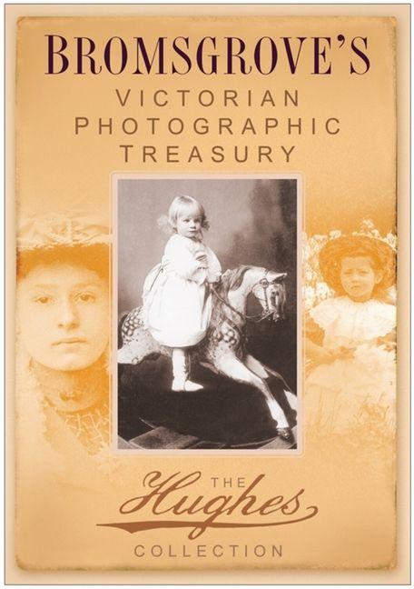 Vorderes Coverbild Bromsgrove's Victorian Photographic Treasury