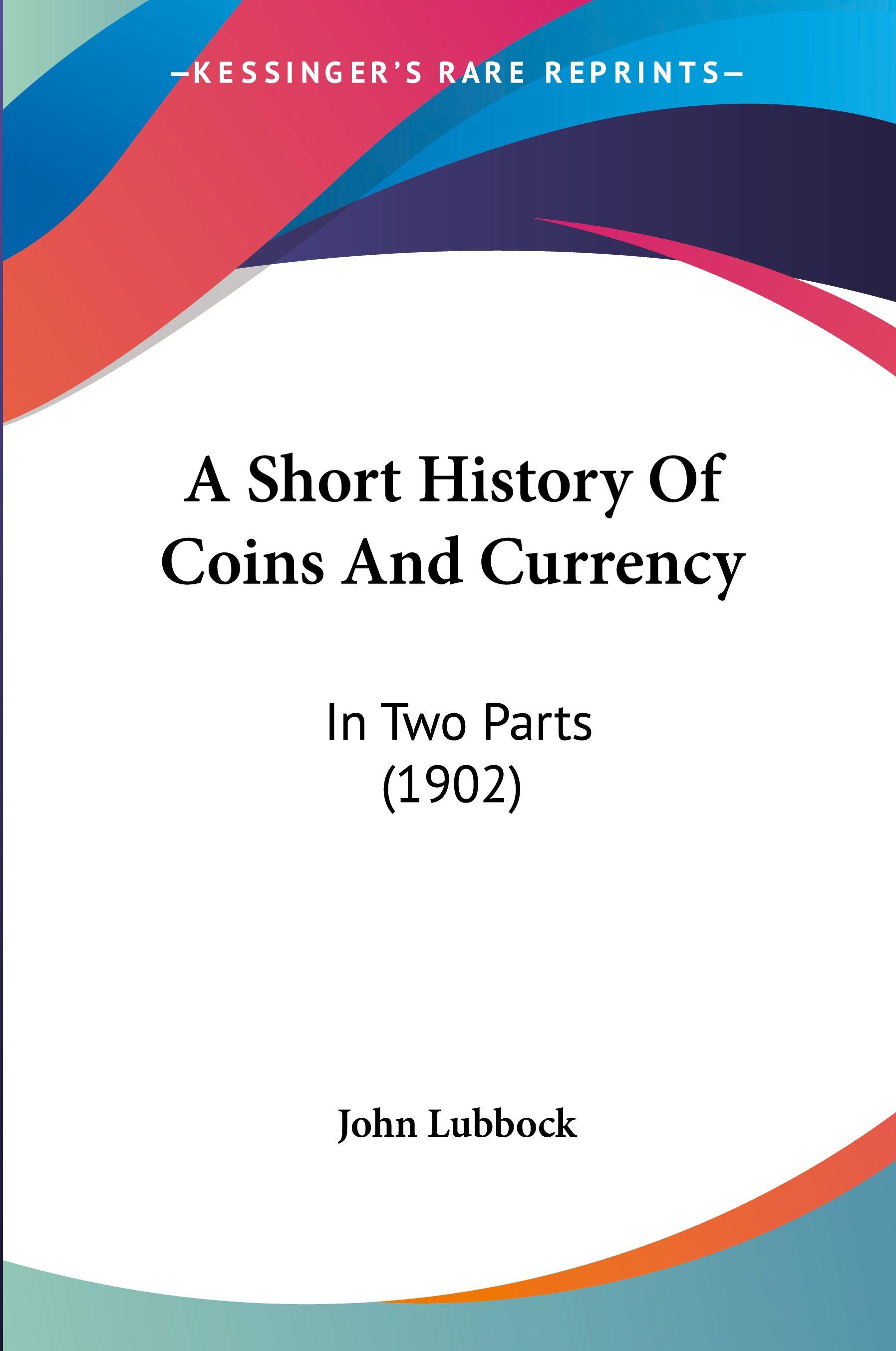 Vorderes Coverbild A Short History Of Coins And Currency