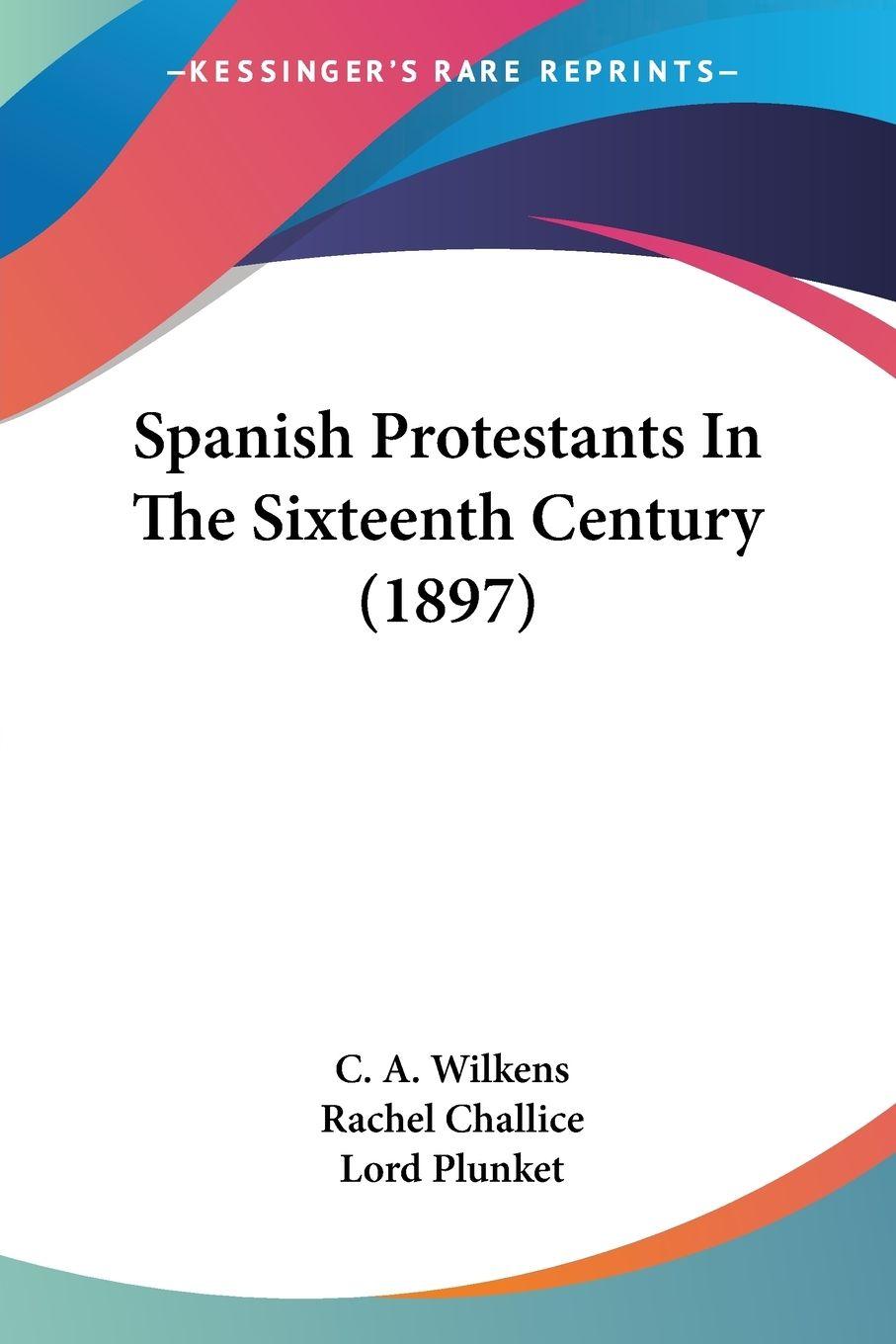 Vorderes Coverbild Spanish Protestants In The Sixteenth Century (1897)