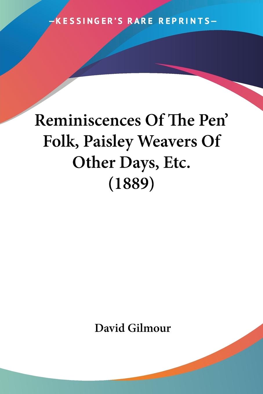 Vorderes Coverbild Reminiscences Of The Pen' Folk, Paisley Weavers Of Other Days, Etc. (1889)