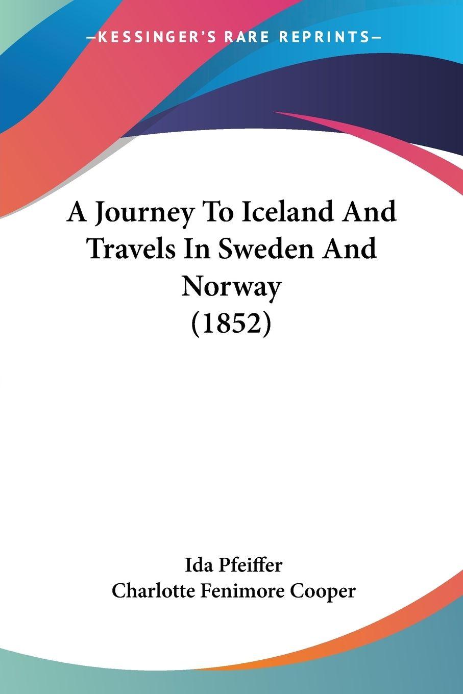Vorderes Coverbild A Journey To Iceland And Travels In Sweden And Norway (1852)
