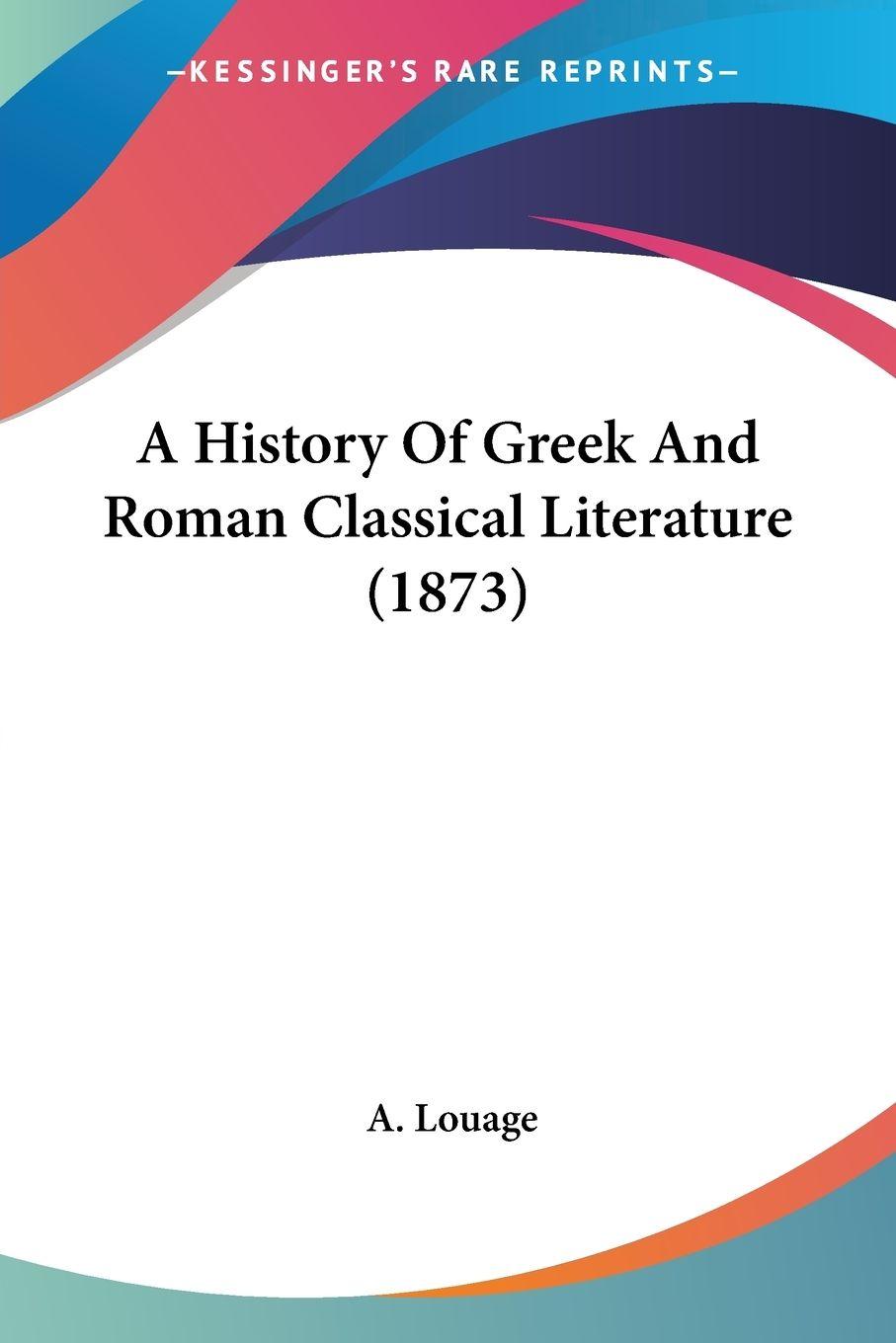 Vorderes Coverbild A History Of Greek And Roman Classical Literature (1873)