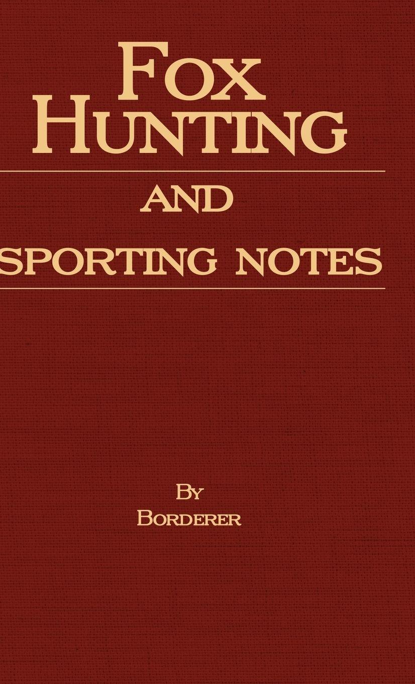 Vorderes Coverbild Fox Hunting And Sporting Notes In The West Midlands - Containing Accounts Of Sport In Cheshire, Shropshire, Worcestershire, Staffordshire, Herefordshire, And Wales