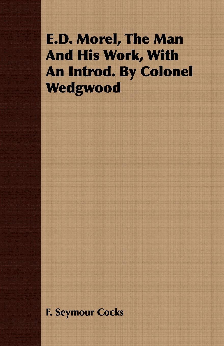 Vorderes Coverbild E.D. Morel, The Man And His Work, With An Introd. By Colonel Wedgwood
