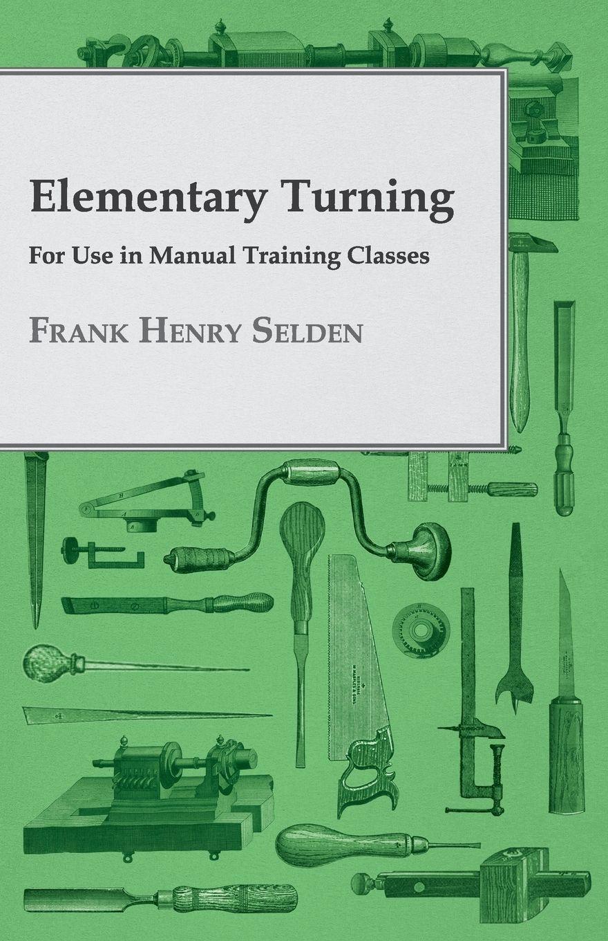 Vorderes Coverbild Elementary Turning - For Use in Manual Training Classes