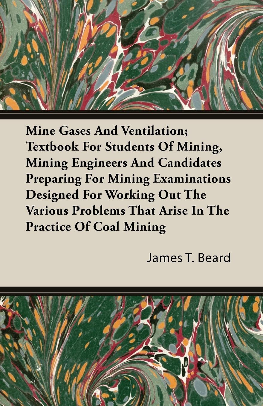 Vorderes Coverbild Mine Gases And Ventilation; Textbook For Students Of Mining, Mining Engineers And Candidates Preparing For Mining Examinations Designed For Working Out The Various Problems That Arise In The Practice Of Coal Mining