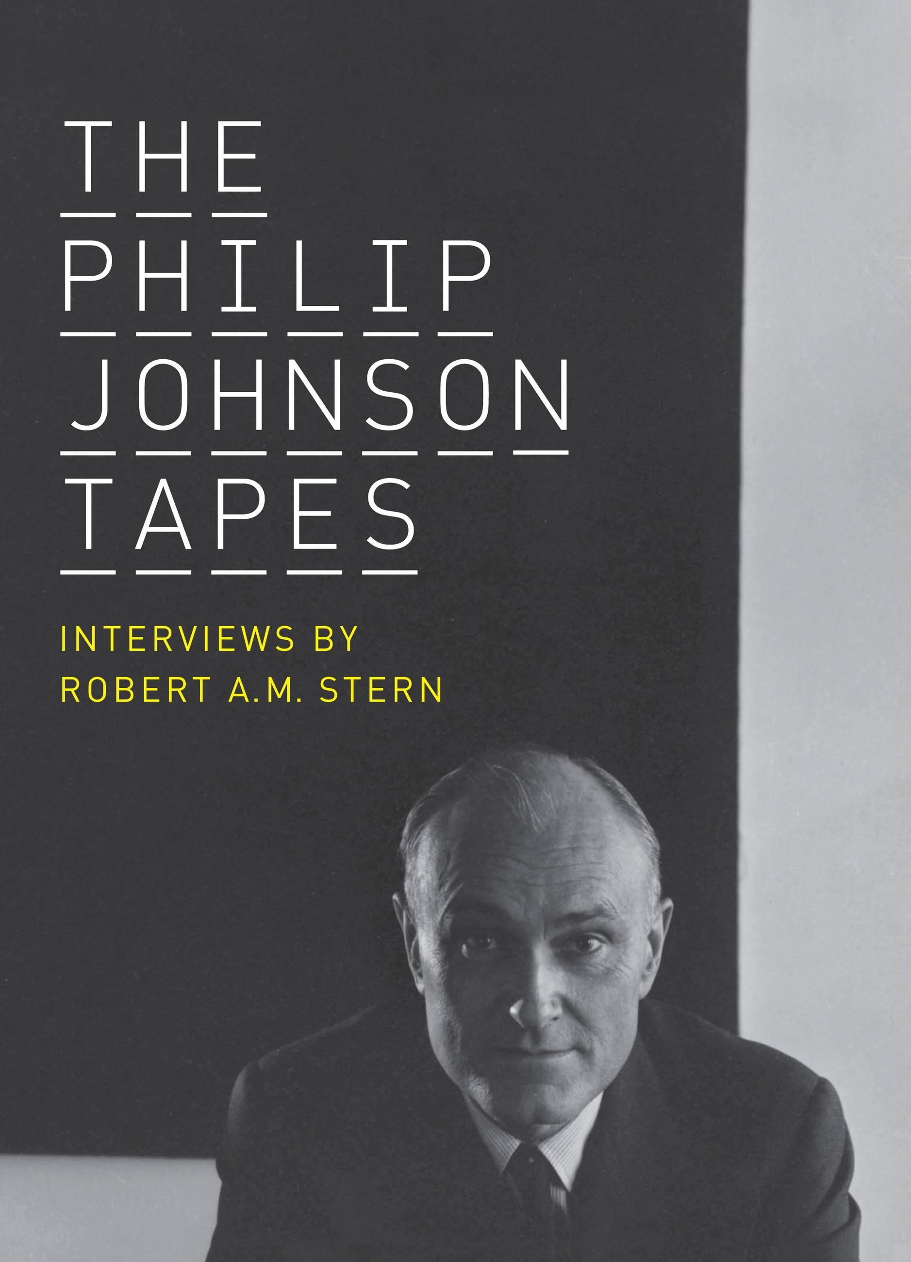 Vorderes Coverbild The Philip Johnson Tapes: Interviews by Robert A.M. Stern