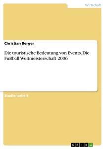 Vorderes Coverbild Die touristische Bedeutung von Events. Die Fußball Weltmeisterschaft 2006