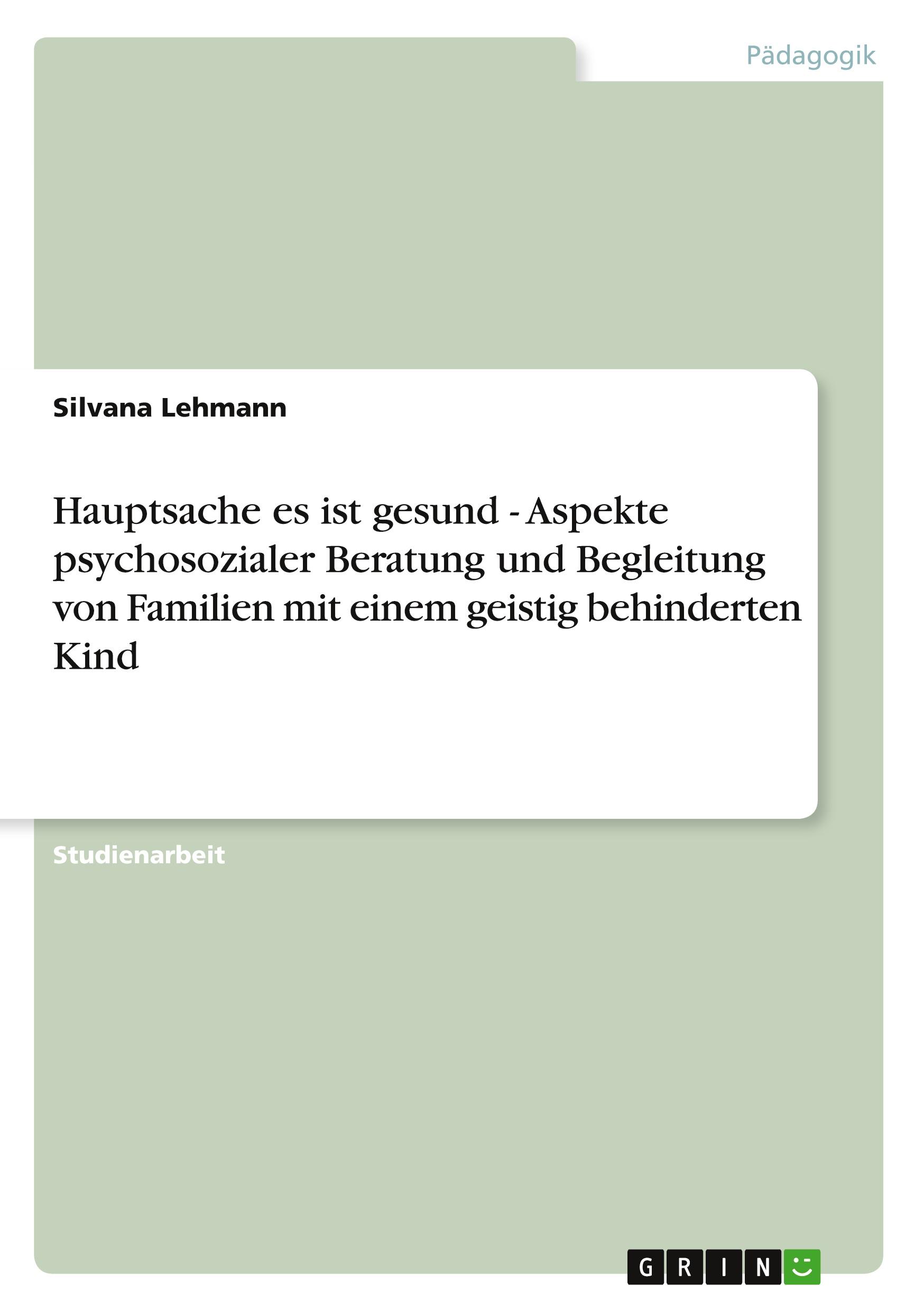 Vorderes Coverbild Hauptsache es ist gesund - Aspekte psychosozialer Beratung und Begleitung von Familien mit einem geistig behinderten Kind
