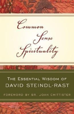 Vorderes Coverbild Common Sense Spirituality The Essential Wisdom of David Steindl-Rast