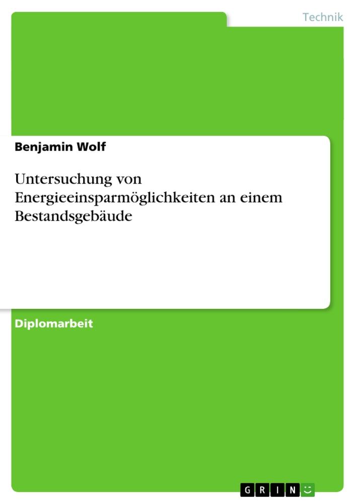 Vorderes Coverbild Untersuchung von Energieeinsparmöglichkeiten an einem Bestandsgebäude