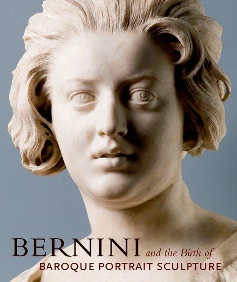 Vorderes Coverbild Bernini and the Birth of Baroque Portrait Sculpture