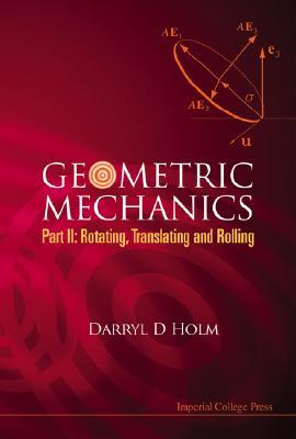 Vorderes Coverbild Geometric Mechanics - Part II: Rotating, Translating and Rolling