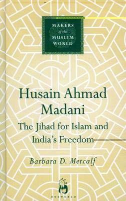Vorderes Coverbild Husain Ahmad Madani: The Jihad for Islam and India's Freedom