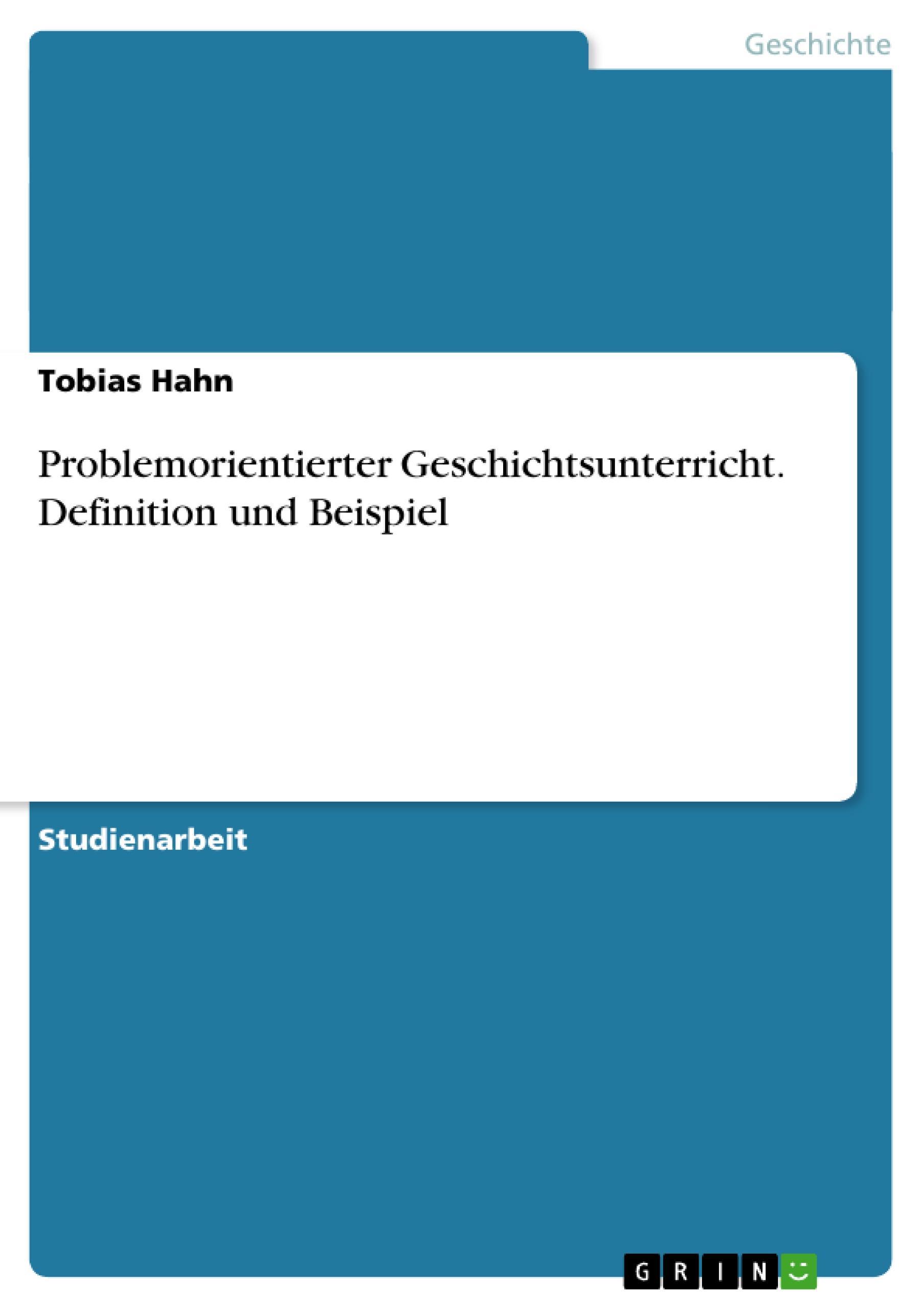 Vorderes Coverbild Problemorientierter Geschichtsunterricht. Definition und Beispiel