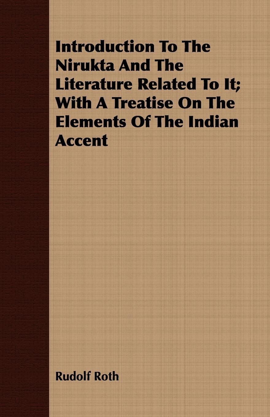Vorderes Coverbild Introduction To The Nirukta And The Literature Related To It; With A Treatise On The Elements Of The Indian Accent