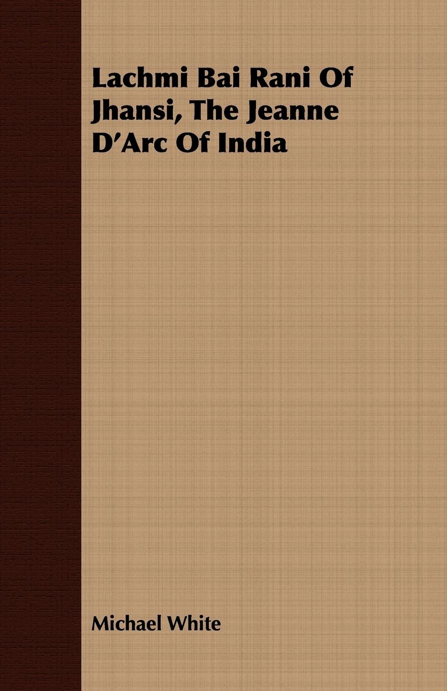 Vorderes Coverbild Lachmi Bai Rani Of Jhansi, The Jeanne D'Arc Of India