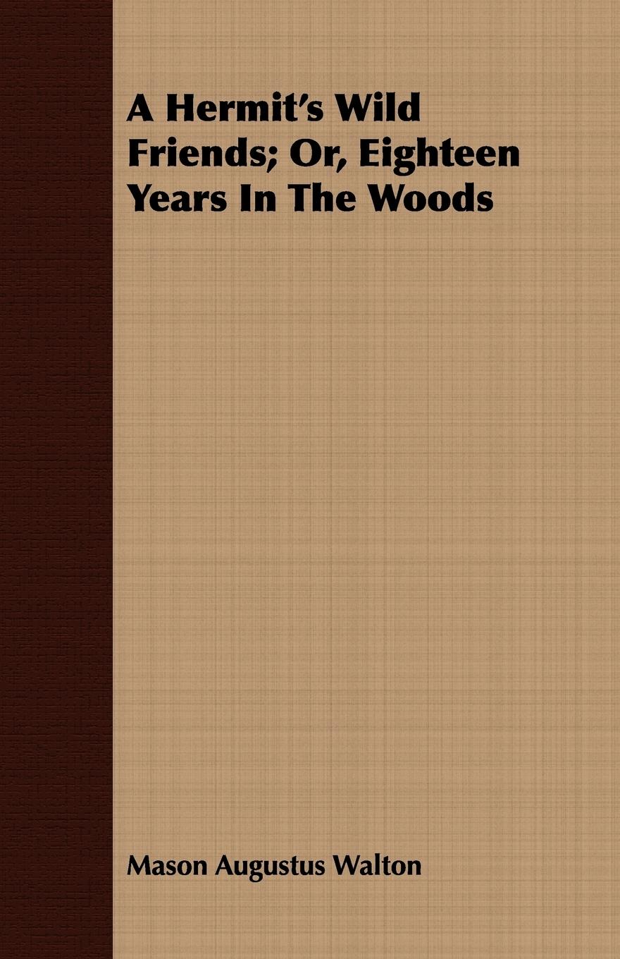 Vorderes Coverbild A Hermit's Wild Friends; Or, Eighteen Years In The Woods