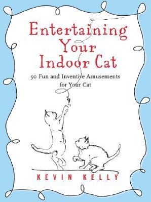 Vorderes Coverbild Entertaining Your Indoor Cat: 50 Fun and Inventive Amusements for Your Indoor Cat
