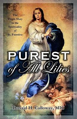 Vorderes Coverbild Purest of All Lilies: The Virgin Mary in the Spirituality of St. Faustina