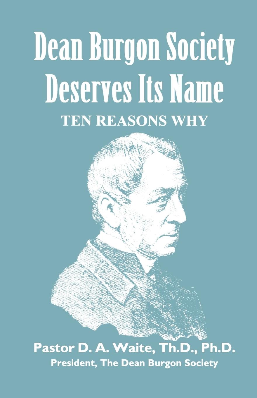 Vorderes Coverbild Dean Burgon Society Deserves Its Name, Ten Reasons Why