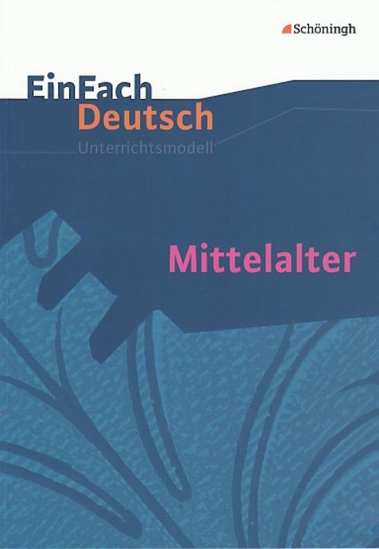 Vorderes Coverbild Mittelalter. EinFach Deutsch Unterrichtsmodelle