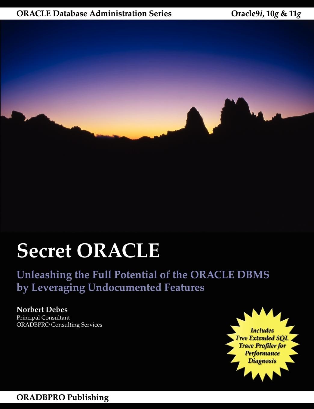 Vorderes Coverbild Secret ORACLE - Unleashing the Full Potential of the ORACLE DBMS by Leveraging Undocumented Features