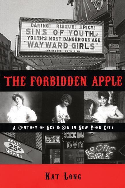 Vorderes Coverbild The Forbidden Apple: A Century of Sex & Sin in New York City
