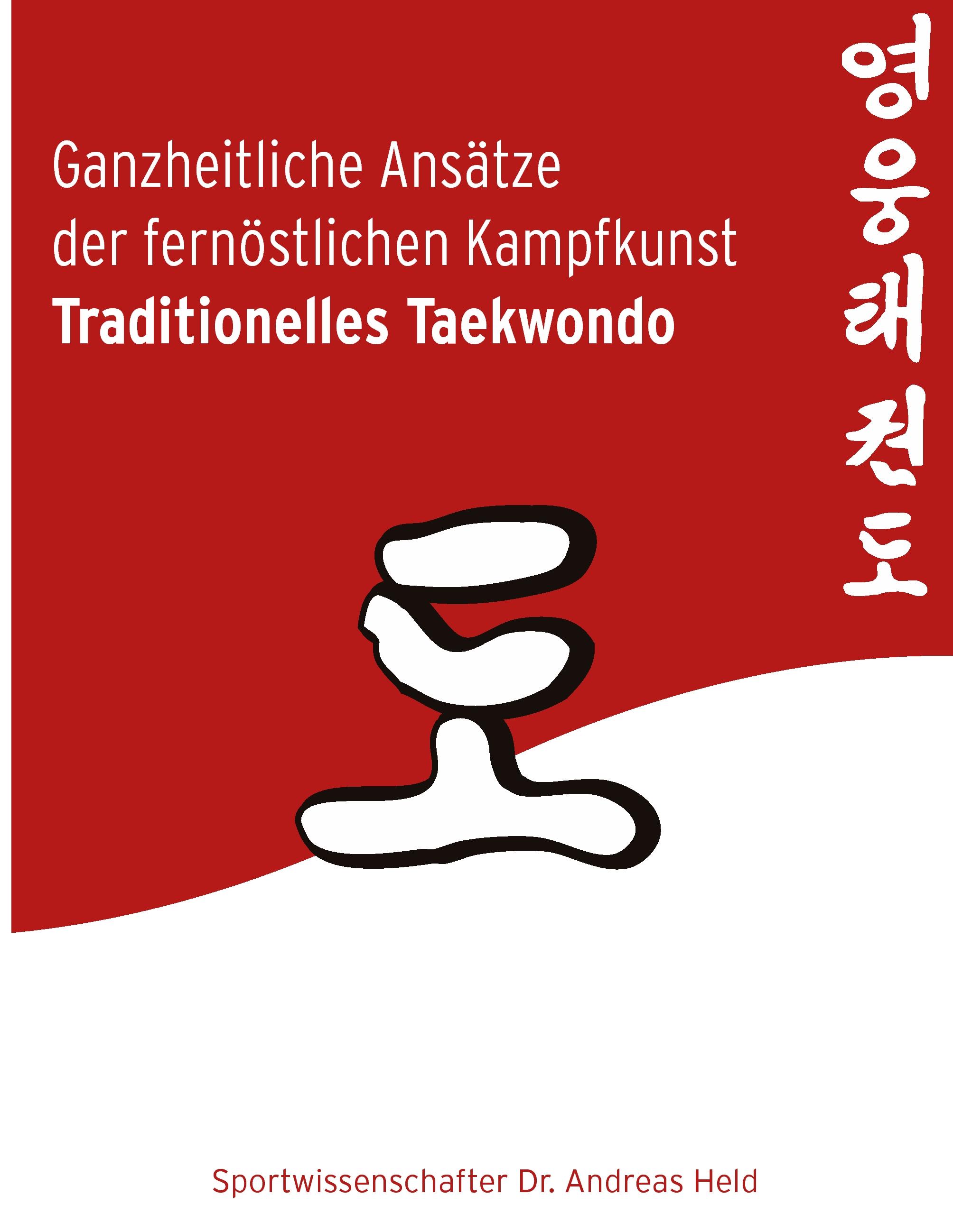 Vorderes Coverbild Ganzheitliche Ansätze der fernöstlichen Kampfkunst Traditionelles Taekwondo