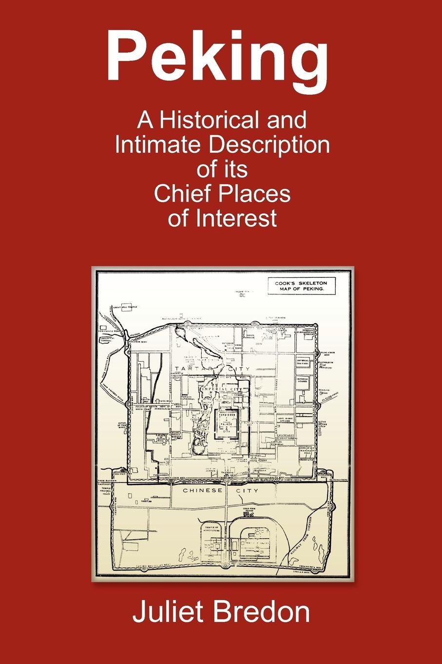 Vorderes Coverbild Peking - A Historical and Intimate Description of Its Chief Places of Interest