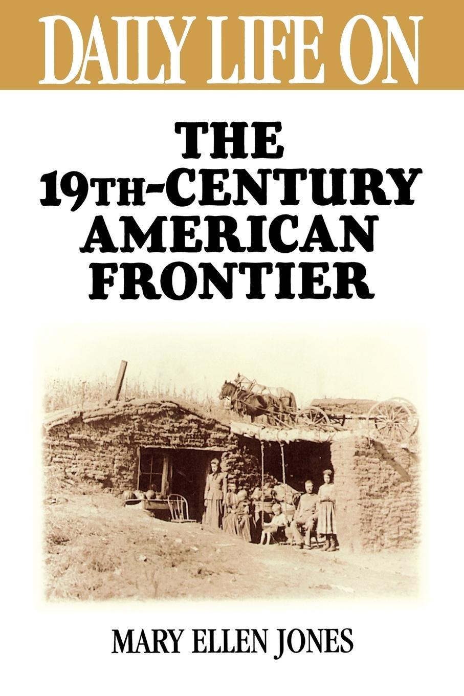 Vorderes Coverbild Daily Life on the Nineteenth Century American Frontier
