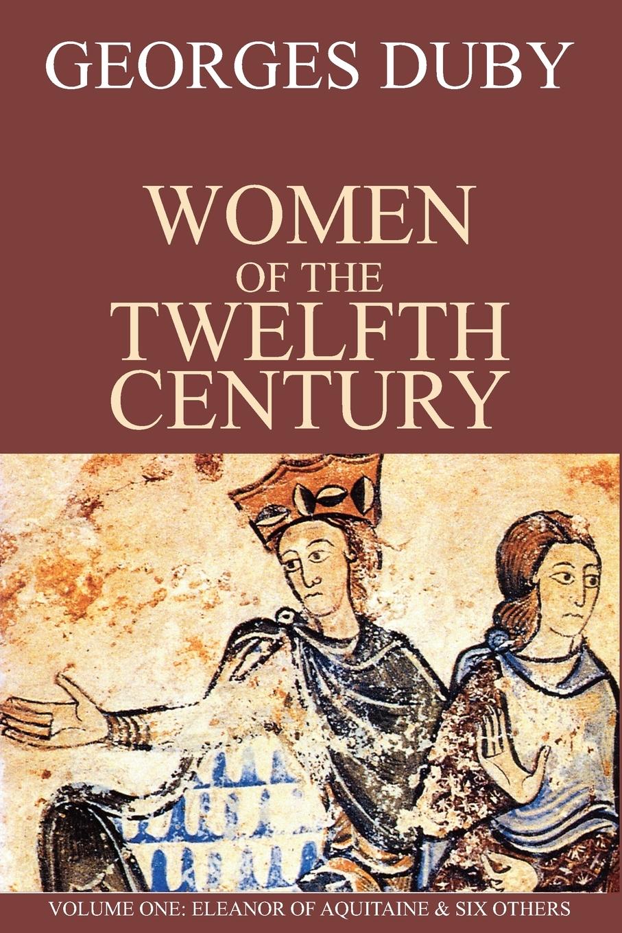 Vorderes Coverbild Women of the Twelfth Century, Eleanor of Aquitaine and Six Others (Volume 1)