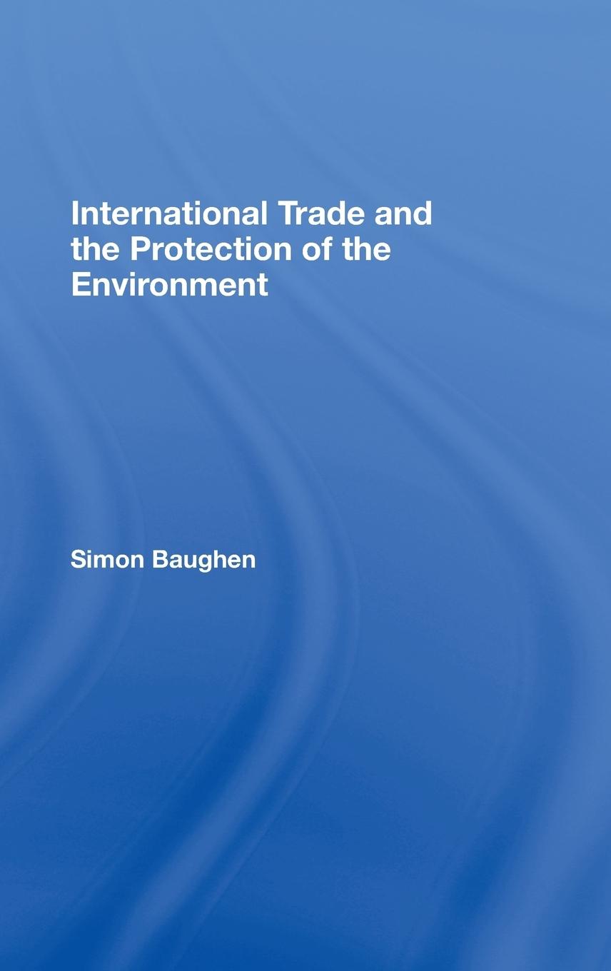 Vorderes Coverbild International Trade and the Protection of the Environment