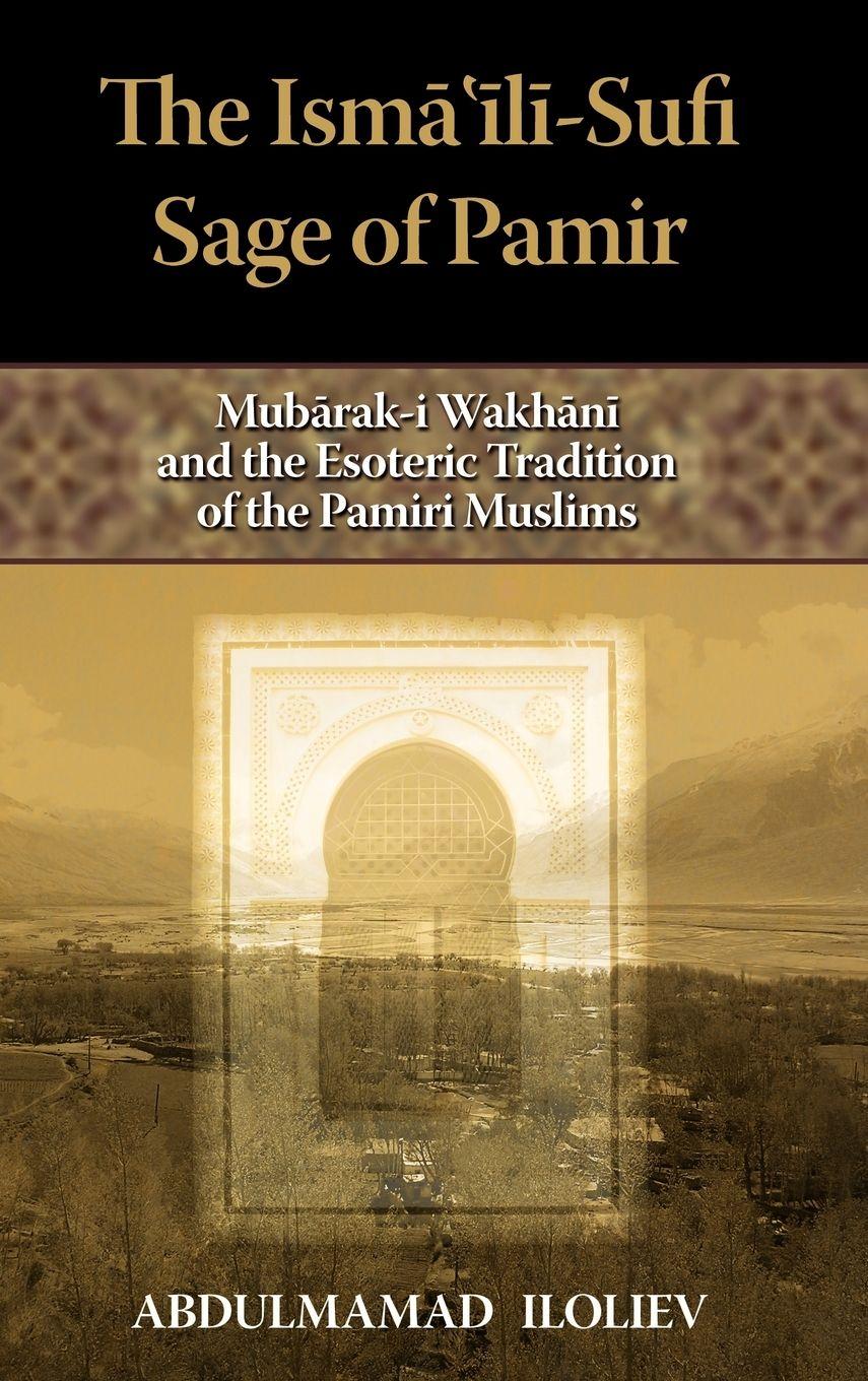 Vorderes Coverbild The Ismaili-Sufi Sage of Pamir