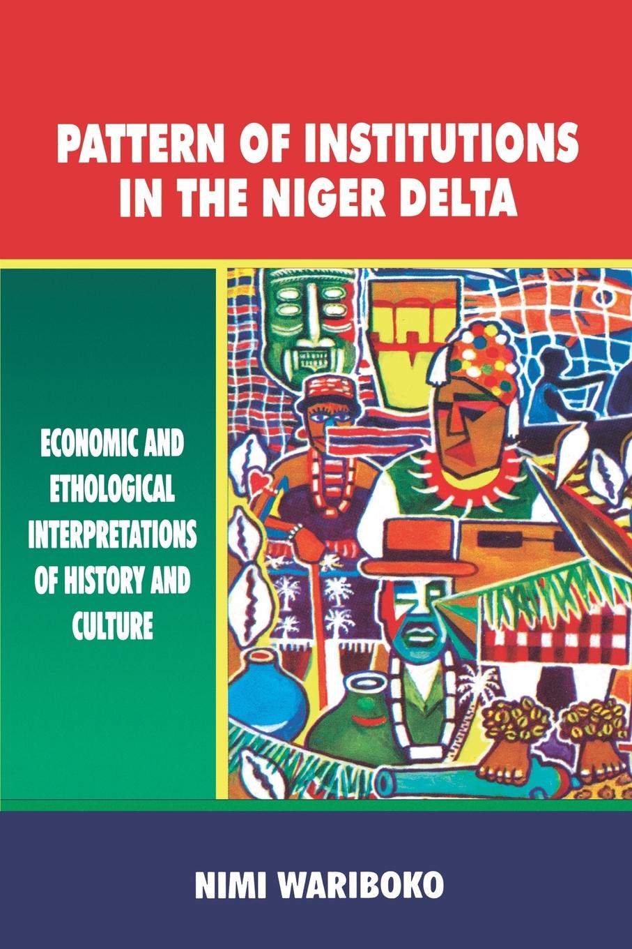 Vorderes Coverbild Pattern of Institutions in the Niger Delta. Economic and Ethological Interpretations of History and Culture