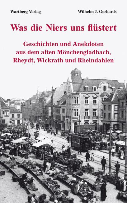 Vorderes Coverbild Was die Niers uns flüstert - Geschichten und Anekdoten aus dem alten Mönchengladbach, Reydt und Wichrath