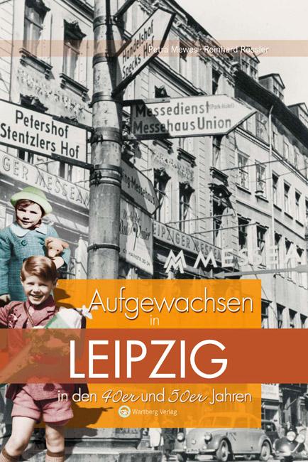 Vorderes Coverbild Aufgewachsen in Leipzig in den  40er & 50er Jahren