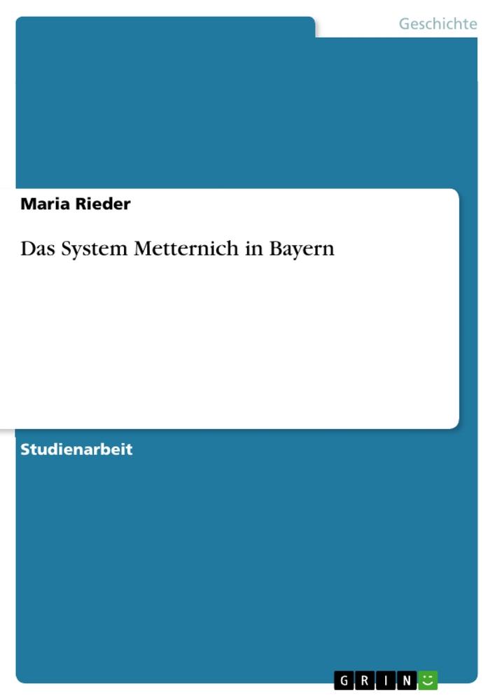 Vorderes Coverbild Das System Metternich in Bayern