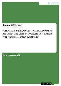 Vorderes Coverbild Sündenfall, Zufall, Geburt, Katastrophe und die "alte" und "neue" Ordnung in Heinrich von Kleists "Michael Kohlhaas"