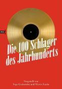 Vorderes Coverbild Die 100 Schlager des Jahrhunderts