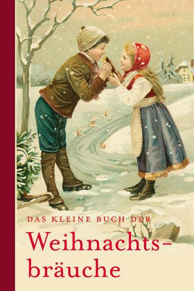 Vorderes Coverbild Das kleine Buch der Weihnachtsbräuche