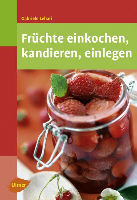 Vorderes Coverbild Früchte einkochen, kandieren, einlegen