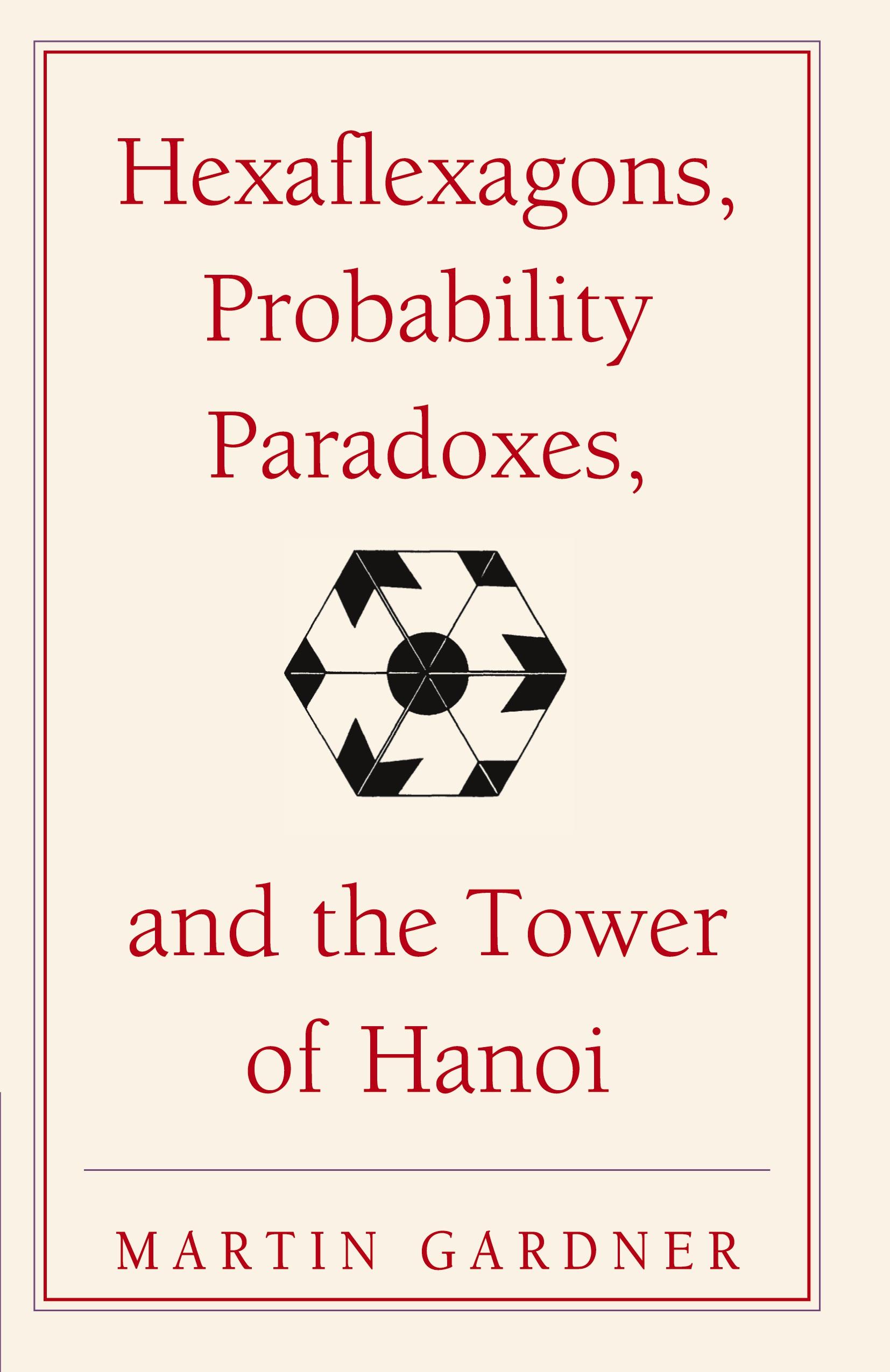 Vorderes Coverbild Hexaflexagons, Probability Paradoxes, and the Tower of Hanoi