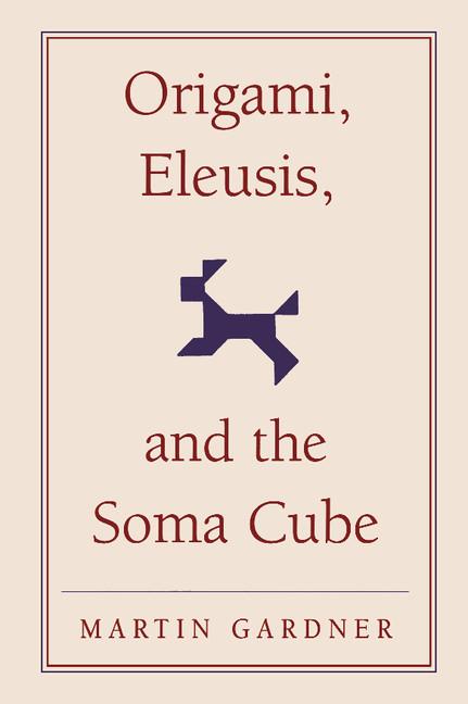 Vorderes Coverbild Origami, Eleusis, and the Soma Cube