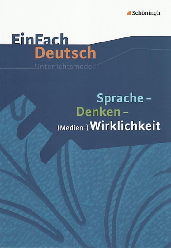 Vorderes Coverbild Sprache, Denken, Medien-Wirklichkeit. EinFach Deutsch Unterrichtsmodelle