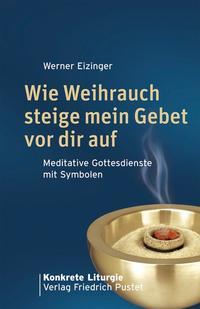 Vorderes Coverbild Wie Weihrauch steige mein Gebet vor dir auf