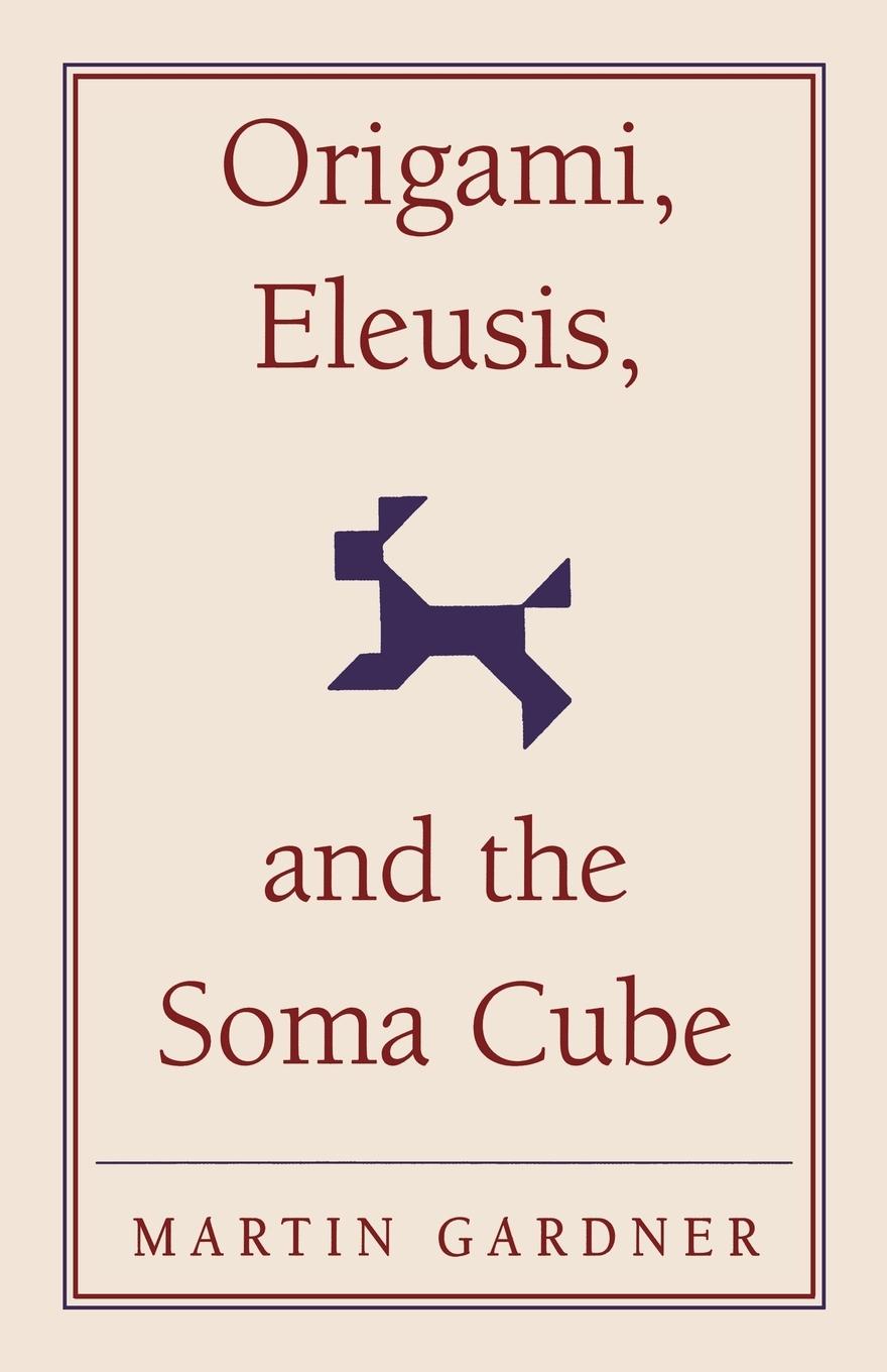 Vorderes Coverbild Origami, Eleusis, and the Soma Cube