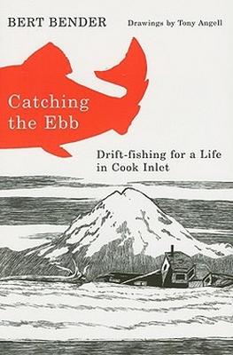 Vorderes Coverbild Catching the Ebb: Drift-Fishing for Life in Cook Inlet